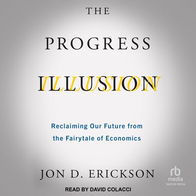 The Progress Illusion – omslag til lydbogen af Jon D. Erickson