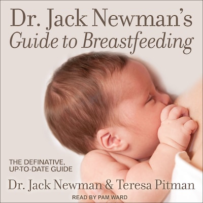 Dr. Jack Newman's Guide to Breastfeeding – omslag til lydbogen af Dr. Jack Newman, Teresa Pitman