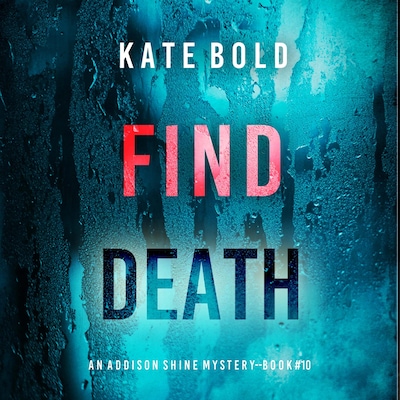 Find Death (An Addison Shine FBI Suspense Thriller—Book 10) – omslag til lydbogen af Kate Bold