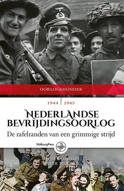 Nederlandse Bevrijdingsoorlog: De rafelranden van een grimmige strijd, 1944 - 1945