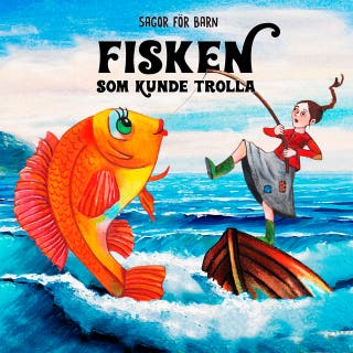 Sagor för barn: Fisken som kunde trolla