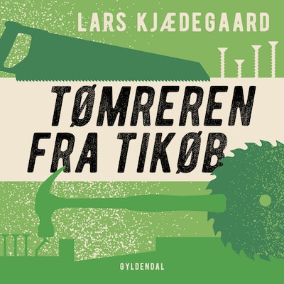 Tømreren fra Tikøb – omslag til lydbogen af Lars Kjædegaard