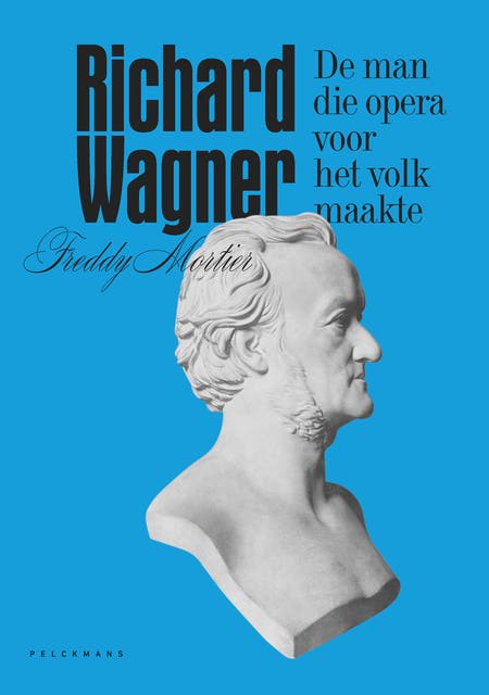 Richard Wagner: De man die opera voor het volk maakte – omslag van het luisterboek van Freddy Mortier