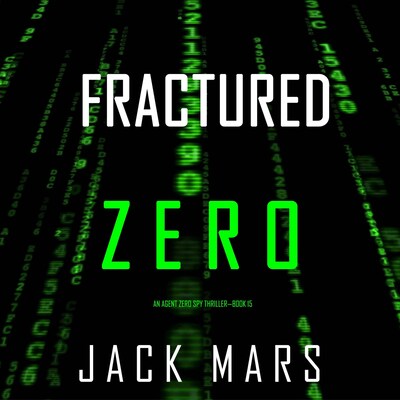 Fractured Zero (An Agent Zero Spy Thriller—Book #15) – omslag til lydbogen af Jack Mars