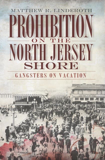 Prohibition on the North Jersey Shore: Gangsters on Vacation – omslag til lydbogen af Matthew R Linderoth