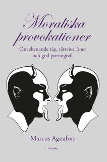 Moraliska provokationer : Om skenande tåg, tiggeriförbud och god pornografi – omslag till ljudboken av Marcus Agnafors