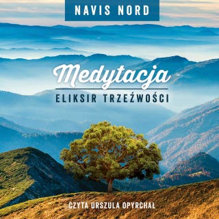 Medytacja - Eliksir Trzeźwości – okładka audiobooka, autor Janusz Wielobób