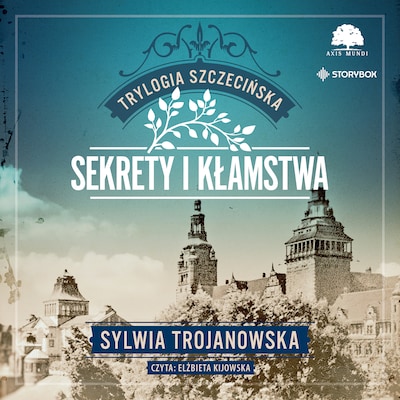 Trylogia szczecińska. Tom 1. Sekrety i kłamstwa – okładka audiobooka, autor Sylwia Trojanowska
