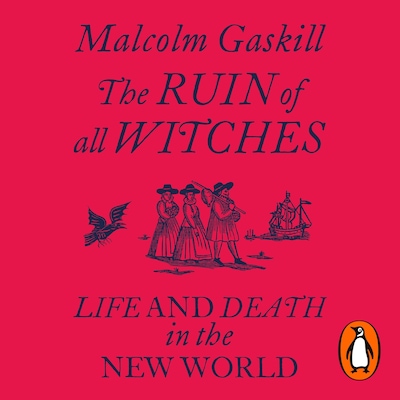 The Ruin of All Witches – omslag til lydbogen af Malcolm Gaskill