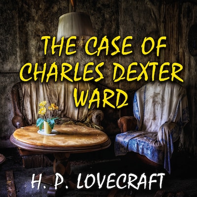 The Case of Charles Dexter Ward