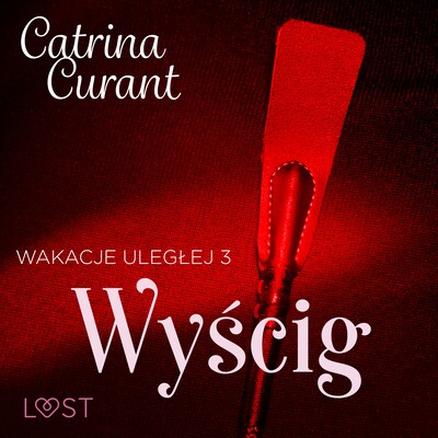 Wakacje uległej 3: Wyścig – seria erotyczna BDSM – okładka audiobooka, autor Catrina Curant