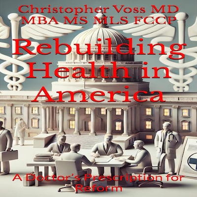 Rebuilding Health in America – omslag til lydbogen af MD, MBA, MS