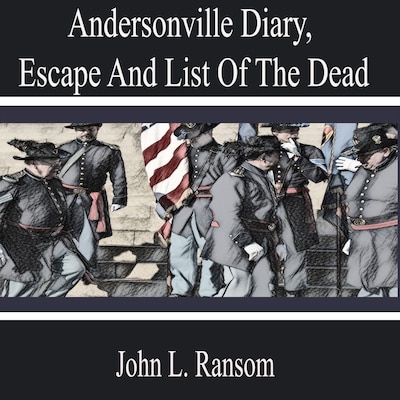 Andersonville Diary, Escape and List of the Dead