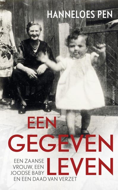 Een gegeven leven: een Zaanse vrouw, een Joodse baby en een daad van verzet