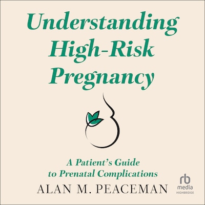UNDERSTANDING HIGH-RISK PREGNANCY – omslag til lydbogen af Alan M. Peaceman