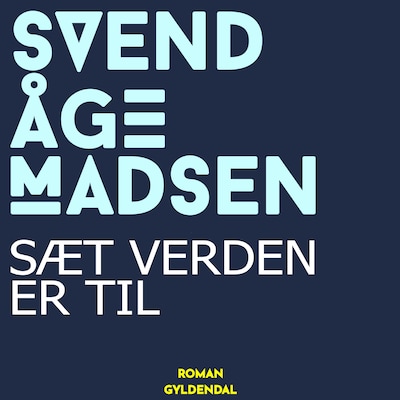 Sæt verden er til – omslag til lydbogen af Svend Åge Madsen