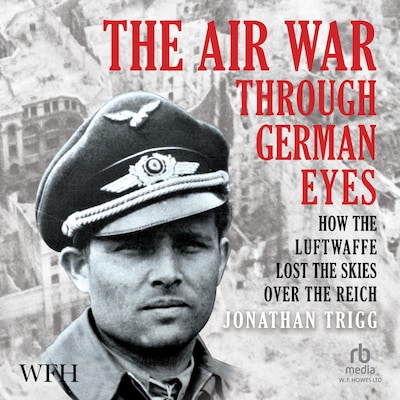 The Air War Through German Eyes – omslag til lydbogen af Jonathan Trigg