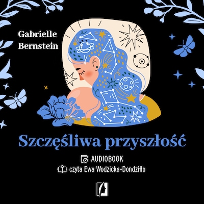 Szczęśliwa przyszłość. Uwolnij się od traum – okładka audiobooka, autor Gabrielle Bernstein