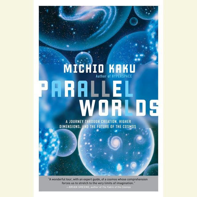 Parallel Worlds: A Journey Through Creation, Higher Dimensions, and the Future of the Cosmos – omslag til lydbogen af Michio Kaku
