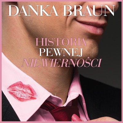 Historia pewnej niewierności – okładka audiobooka, autor Danka Braun