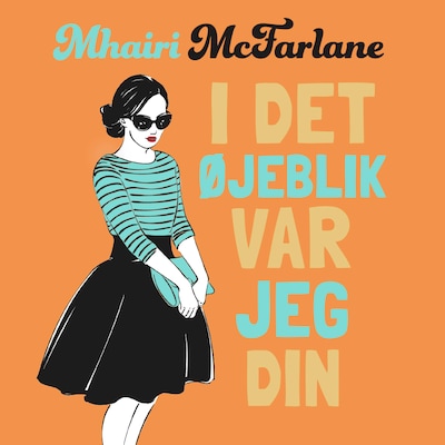 I det øjeblik var jeg din – omslag til lydbogen af Mhairi McFarlane