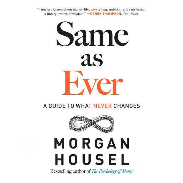 Same as Ever: A Guide to What Never Changes – omslag van het luisterboek van Morgan Housel