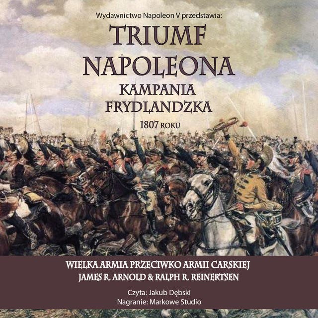 Triumf Napoleona. Kampania frydlandzka 1807 roku