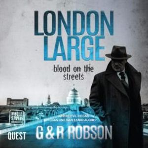 London Large - Blood on the Streets – okładka audiobooka, autor G & R Robson