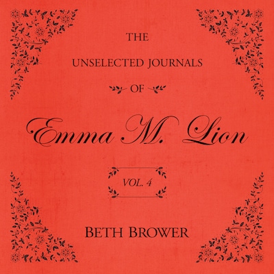 The Unselected Journals of Emma M. Lion Vol. 4