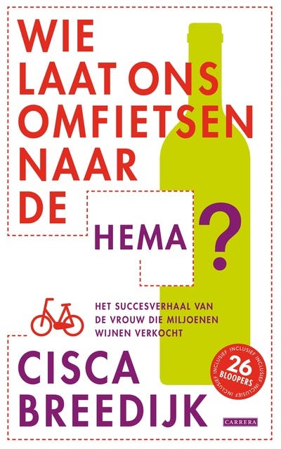Wie laat ons omfietsen naar de HEMA: het succesverhaal van de vrouw die miljoenen flessen wijn verkocht – omslag van het luisterboek van Cisca Breedijk