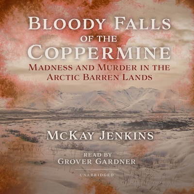 Bloody Falls of the Coppermine – omslag til lydbogen af McKay Jenkins