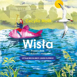 Wisła. Przewodnik dla dużych i małych – okładka audiobooka, autor Cecylia Malik