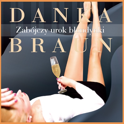 Zabójczy urok blondynki – okładka audiobooka, autor Danka Braun