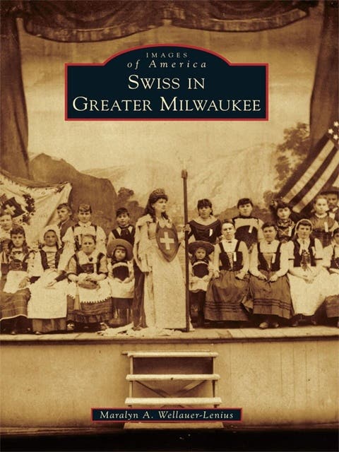 Swiss in Greater Milwaukee – omslag til lydbogen af Maralyn A Wellauer Lenius