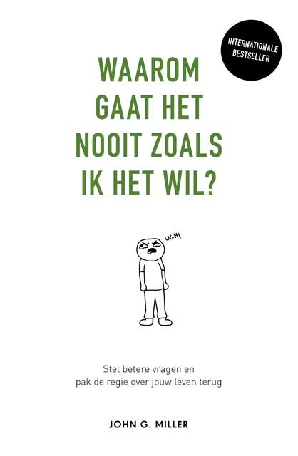 Waarom gaat het nooit zoals ik het wil?: Stel betere vragen en pak de regie over jouw leven terug – omslag van het luisterboek van John G. Miller