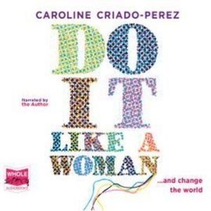 Do It Like a Woman – okładka audiobooka, autor Caroline Criado-Perez