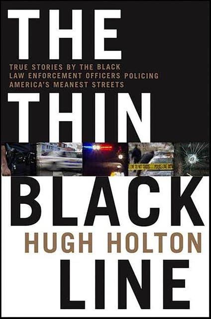 The Thin Black Line: True Stories by the Black Law Enforcement Officers Policing America's Meanest Streets – omslag til lydbogen af Hugh Holton