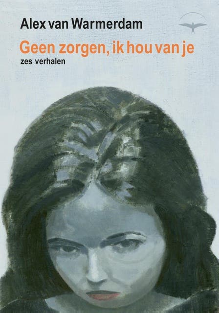 Geen zorgen, ik hou van je: Zes nieuwe verhalen – omslag van het luisterboek van Alex Van Warmerdam