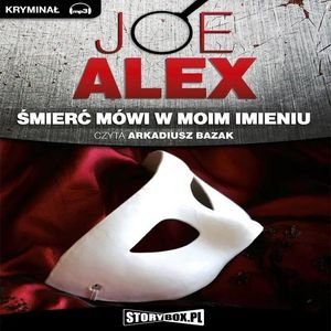 Śmierć mówi w moim imieniu – okładka audiobooka, autor Alex Joe