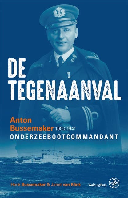 De tegenaanval: Anton Bussemaker (1900-1941)Onderzeebootcommandant