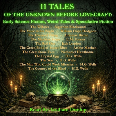 11 Tales of the Unknown Before Lovecraft – omslag til lydbogen af Algernon Blackwood, William Hope  Hodgson, E.M.  Forster