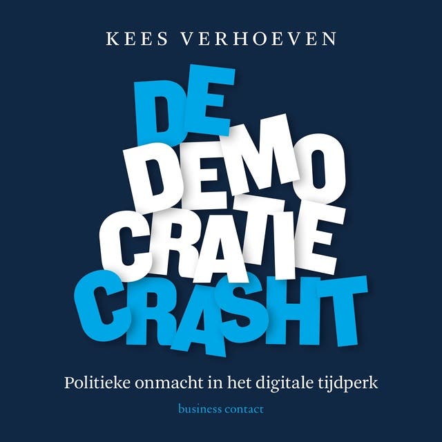 De democratie crasht: Politieke onmacht in het digitale tijdperk – omslag van het luisterboek van Kees Verhoeven
