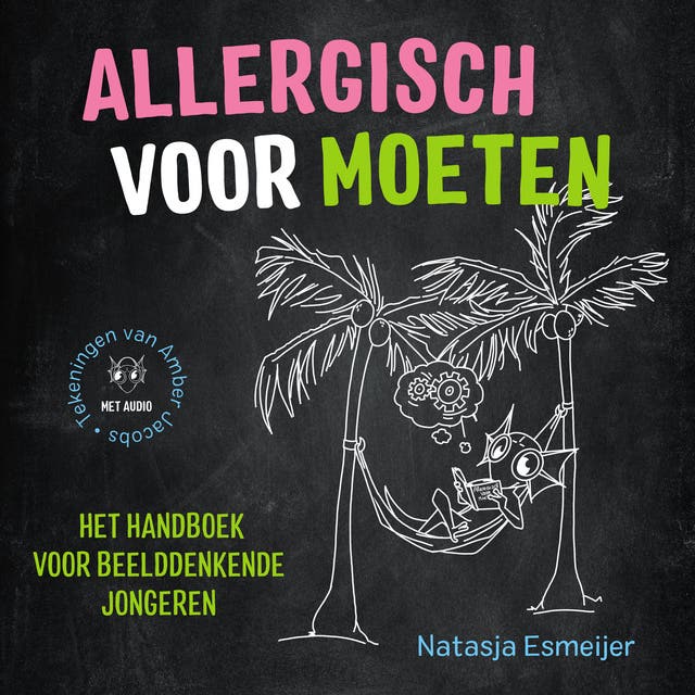 Allergisch voor moeten: Het handboek voor beelddenkende jongeren – omslag van het luisterboek van Natasja Esmeijer