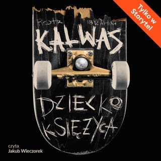 Dziecko Księżyca – okładka audiobooka, autor Piotr Ibrahim Kalwas
