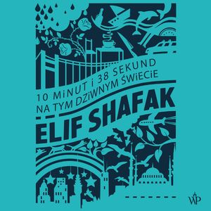 10 minut i 38 sekund na tym dziwnym świecie – okładka audiobooka, autor Elif Shafak