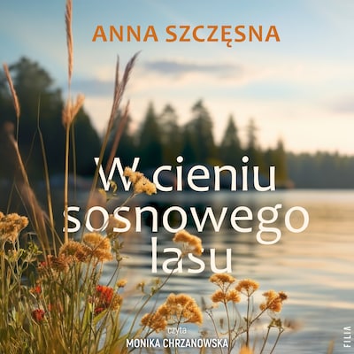 W cieniu sosnowego lasu – okładka audiobooka, autor Anna Szczęsna