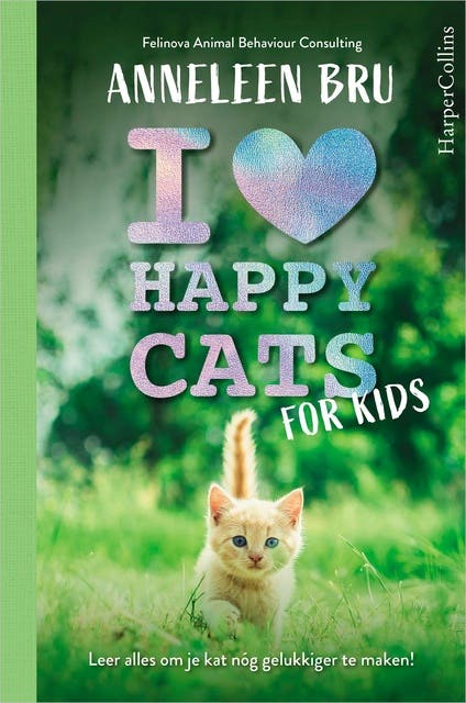 I Love Happy Cats for Kids: Leer alles om je kat nóg gelukkiger te maken! – omslag van het luisterboek van Anneleen Bru