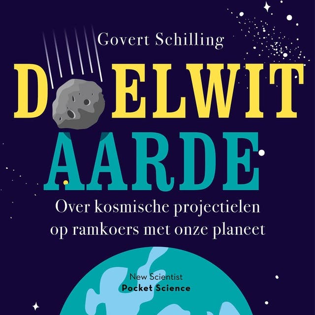 Doelwit aarde: Over kosmische projectielen op ramkoers met onze planeet