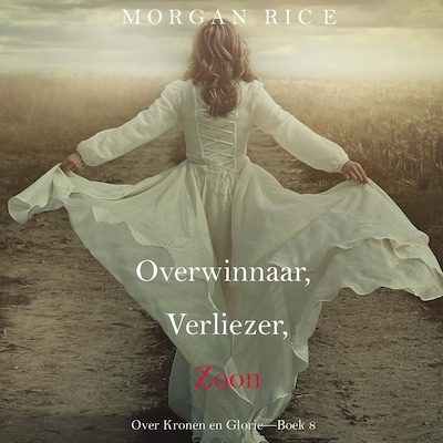 Overwinnaar, Verliezer, Zoon (Over Kronen en Glorie—Boek 8)
