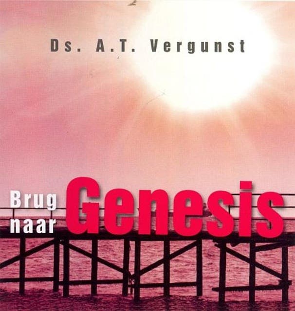 Brug naar Genesis – omslag van het luisterboek van Ds. A.T. Vergunst,J. Kranendonk-Gijssen